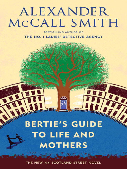 Title details for Bertie's Guide to Life and Mothers by Alexander McCall Smith - Available